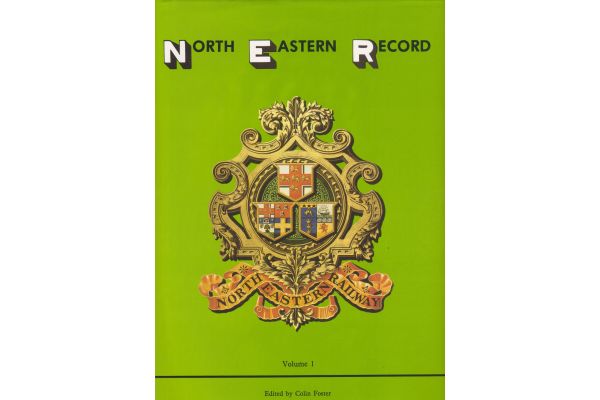 North Eastern Record Vol.1. A survey of the appearance of the NER and H&BR