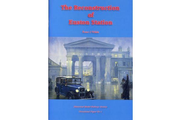 The Reconstruction of Euston Station - HMRS Occasional Paper No. 1